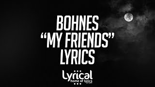 Bohnes  My Friends Lyrics [upl. by Fry]