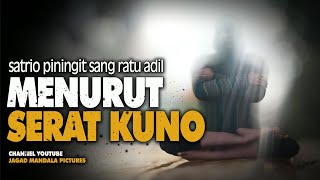 SATRIO PININGIT RATU ADIL MENURUT 3 NASKAH TUA TERKAIT 2024 [upl. by Atikihc632]