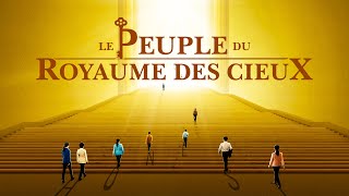 Film chrétien complet « Le peuple du royaume des cieux » Norme dentrée dans le royaume des cieux [upl. by Norahs]