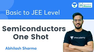 Semiconductors  One Shot  Basic to JEE Level  Unacademy Atoms  Abhilash Sharma [upl. by Ardnaeed]