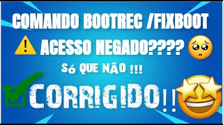 COMO CORRIGIR O ERRO DO COMANDO bootrec fixboot QUANDO DAR ACESSO NEGADO [upl. by Akkim910]