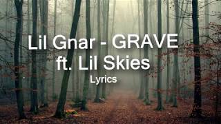 Lil Gnar  GRAVE Ft Lil Skies Lyrics [upl. by Arbas]