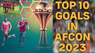 Top 10 goals in AFCON 2023 2024New Release Best goals in the AFCON tournamentPART 2 [upl. by Arodnap152]