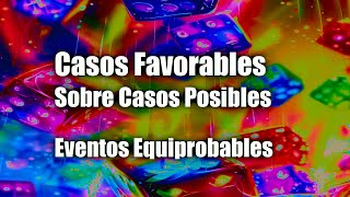 Probabilidades Deducción Matemática de la formula quotCasos Favorables sobre Casos Posiblesquot [upl. by Sarat]