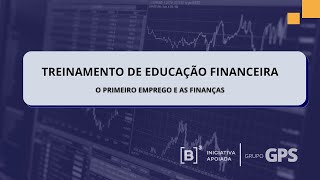 GPSvc  O Primeiro Emprego e as Finanças – Educação Financeira [upl. by Corneille54]