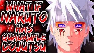 What If Naruto Has QUADRUPLE DOJUTSU  Part 1 [upl. by Pearline]