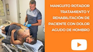 Manguito rotador Tratamiento y rehabilitación de paciente con dolor agudo de hombro  Fisioncorpore [upl. by Clauddetta]