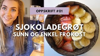 Oppskrift  SJOKOLADEGRØT SUNN OG ENKEL FROKOST HAVREGRØT MED SJOKOLADESMAK EN GOD START PÅ DAGEN [upl. by Jankell747]