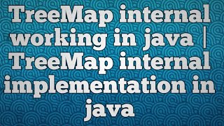 TreeMap internal working in java  TreeMap internal implementation in java [upl. by Krystyna]