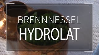 BrennnesselHydrolat  Kräuter und Kochwerkstatt [upl. by Ahseer]