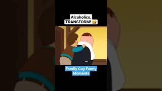 Family Guy Alcoholics TRANSFORM  familyguy funny comedy [upl. by Iztim]