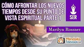 Marilyn Rossner Cómo afrontar los nuevos tiempos desde su punto de vista espiritual PARTE 1 [upl. by Ahseiat490]