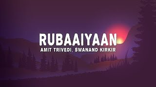 Rubaaiyaan Lyrics  Amit Trivedi Swanand Kirkire Shahid Mallya from Qala [upl. by Elden]