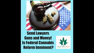 Is Federal Reform of Cannabis Imminent All all pressuring the DEA to DO Their Jobs [upl. by Hannahoj]