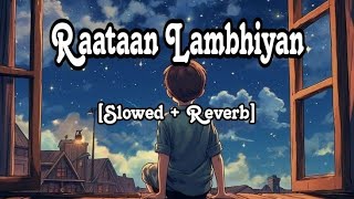 Raataan Lambhiyan Slowed  Reverb [upl. by Norrahs308]