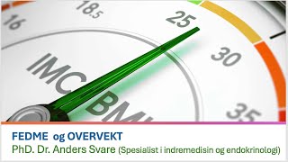 FEDME og OVERVEKT PhDDr Anders Svare Spesialist i indremedisin og endokrinologi [upl. by Jorrie62]