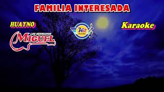 FAMILIA INTERESADA D HERMANOS MIGUEL  Karaoke [upl. by Beuthel]