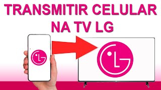 Como Transmitir a Tela do Celular para a TV LG  Passo a Passo [upl. by Maurita467]