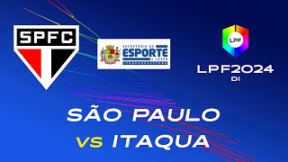 AO VIVO  LPF DI 2024  SÃO PAULO X ITAQUAQUECETUBA [upl. by Ydnis]