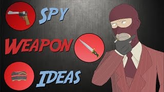 TF2 More New Weapon Ideas Spy [upl. by Aynas251]