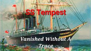 What Happened To The SS Tempest An Unsolved Mystery [upl. by Sarena]