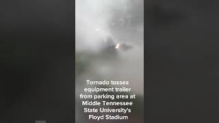 Tornado tosses trailer from parking area at Middle Tennessee State Universitys Floyd Stadium [upl. by Brost512]