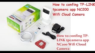 How to config TPLINK tpcamera app NC200 Wifi Cloud Camera [upl. by Ardnos93]