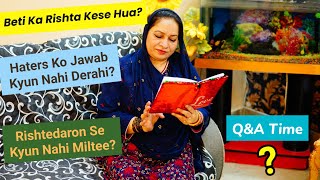 Ap Sab K Sawalon Ke JawabquotBeti Ka Rishta Kese HuaYoutube Income Ka Kia Karti amp Many More Questions [upl. by Iatnahs]