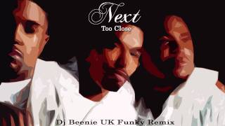 Next  Too Close Dj Beenie UK Funky Remix [upl. by Matheson124]