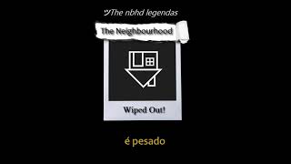 The Neighbourhood  Wiped Out TRADUÇÃOLEGENDADO [upl. by Lita]