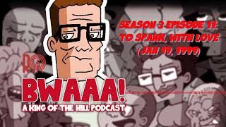 Season 3 Episode 11 To Spank with Love Jan 19 1999  BWAAA a King of the Hill Podcast [upl. by Swan]