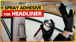 Best Spray Adhesive For Headliners 2024 [upl. by Weinreb]