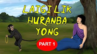 LAI GI LIK YONGNA HURANBA  1  Full Episode  Manipuri Folktale [upl. by Gnut]