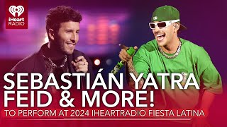 Feid Sebastián Yatra amp More To Perform At 2024 iHeartRadio Fiesta Latina [upl. by Eliath554]