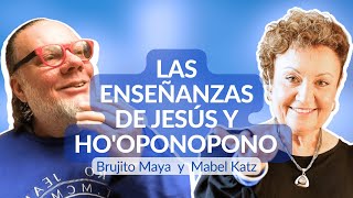 Las enseñanzas de Jesús y Hooponopono ✨ ► Entrevista MABEL KATZ con Brujito Maya [upl. by Eltsirk]