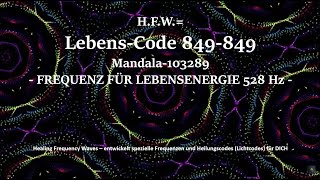 HFW LebensCode 849849  Mandala103289  FREQUENZ FÜR LEBENSENERGIE 528 Hz [upl. by Trude]