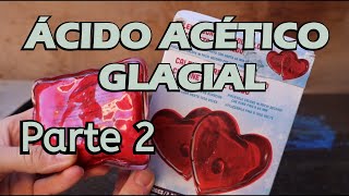 Cómo Hacer Ácido Acético Glacial  Parte 2 Haciendo el ácido [upl. by Airdnekal]