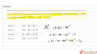 Let AB and C be square matrices of order 3xx3 with real elements If [upl. by Nalyad]