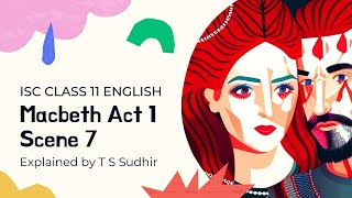 Macbeth Act 1 Scene 7  ISC Class 11 English  Explained in Hindi amp English  SWS  T S Sudhir [upl. by Ymarej]