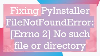 Fixing PyInstaller FileNotFoundError Errno 2 No such file or directory [upl. by Etiuqal373]