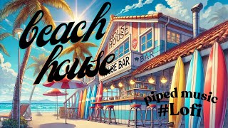 beach house Lofi MusicVol8 Beach Sunrise lofi chill [upl. by Ainoda596]