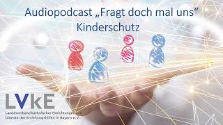 LVKE Podcast rechtliche Rahmenbedingungen und sachliche Hintergründe Kinderschutz  Folge 7 [upl. by Lancaster]