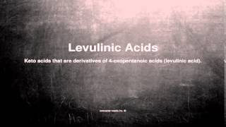 Medical vocabulary What does Levulinic Acids mean [upl. by Tierza259]