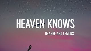 Orange and Lemons  Heaven Knows Lyrics [upl. by Ahtanoj]