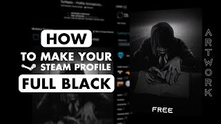 OLD GUIDE HOW TO CREATE A FULL BLACK STEAM PROFILE  FREE ARTWORK [upl. by Laehcar]