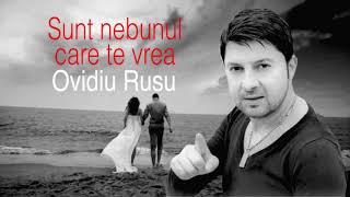 Sunt Nebunul Care Te Vrea Ovidiu Rusu New Hit 2018 [upl. by Lunneta]