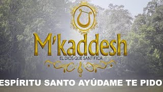 M´kaddesh  Espíritu Santo Ayúdame Te Pido Video con letra oficial [upl. by Buonomo987]