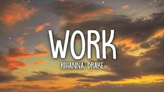 Rihanna  Work Lyrics ft Drake [upl. by Atirb664]