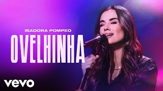 Isadora Pompeo  Ovelhinha Ao Vivo [upl. by Ayortal]