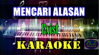 Exist  Mencari Alasan Karaoke  sxKN7000 [upl. by Novit]